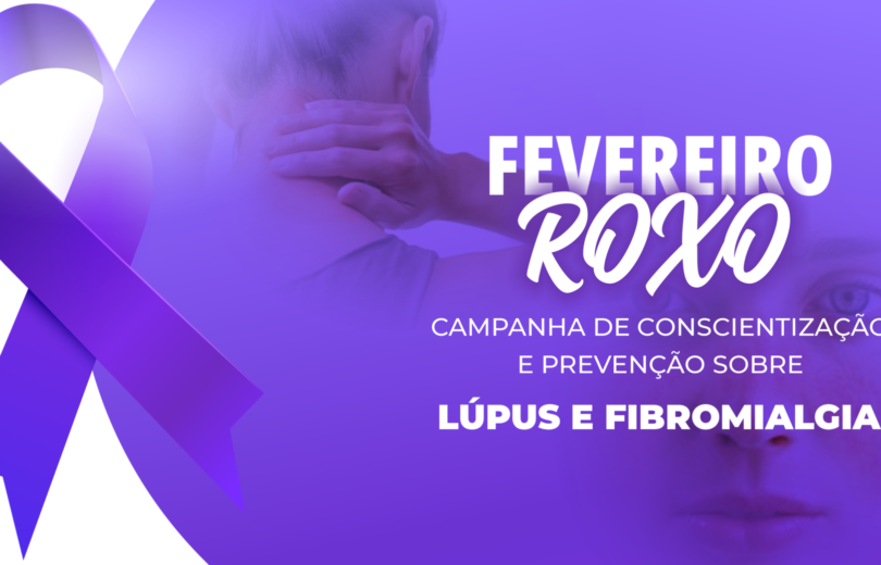Fevereiro Roxo conscientiza sobre a importância de tratar a  Fibromialgia e o Lúpus
